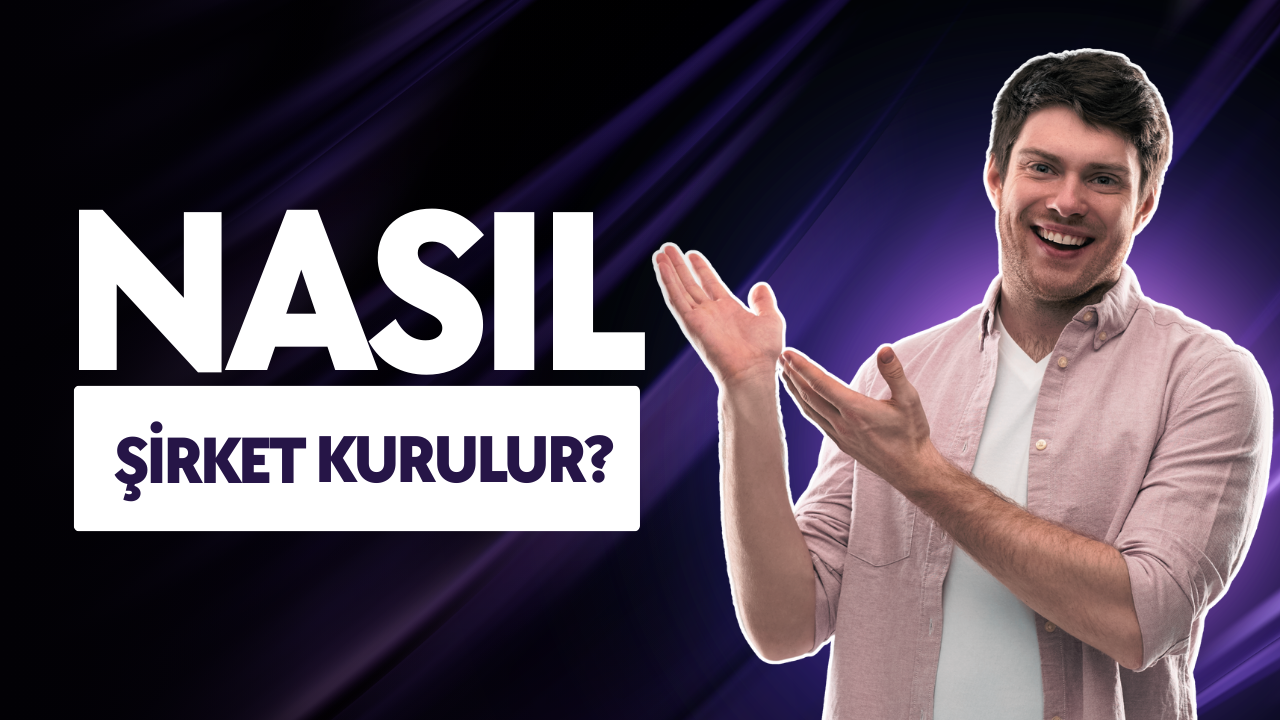 Şirket Nasıl Kurulur?